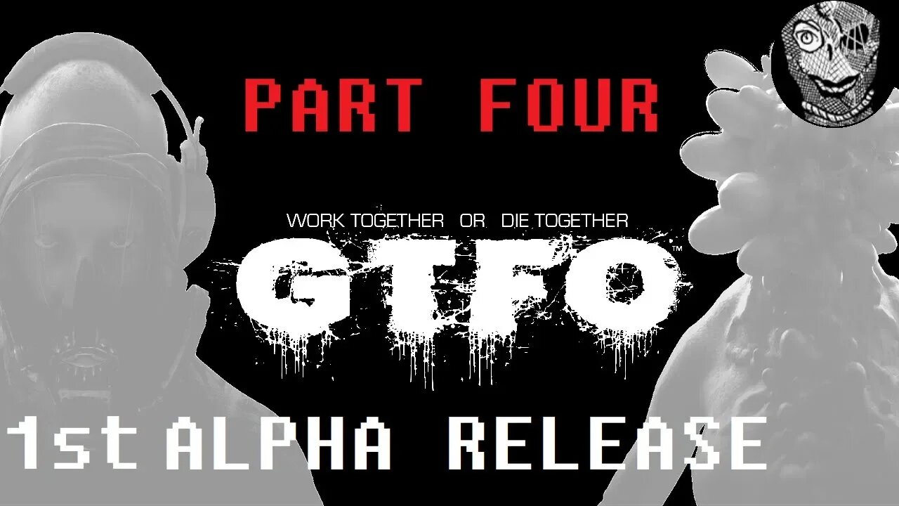 GTFO 1st ALPHA RELEASE (PART 04) [Scouts]