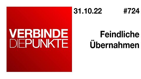 Verbinde die Punkte 724 - Feindliche Übernahmen vom 31.10.2022