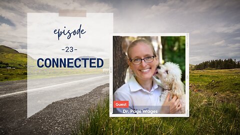 Connected | Episode 23 | Part 1 with Dr. Page Wages | Two Roads Crossing