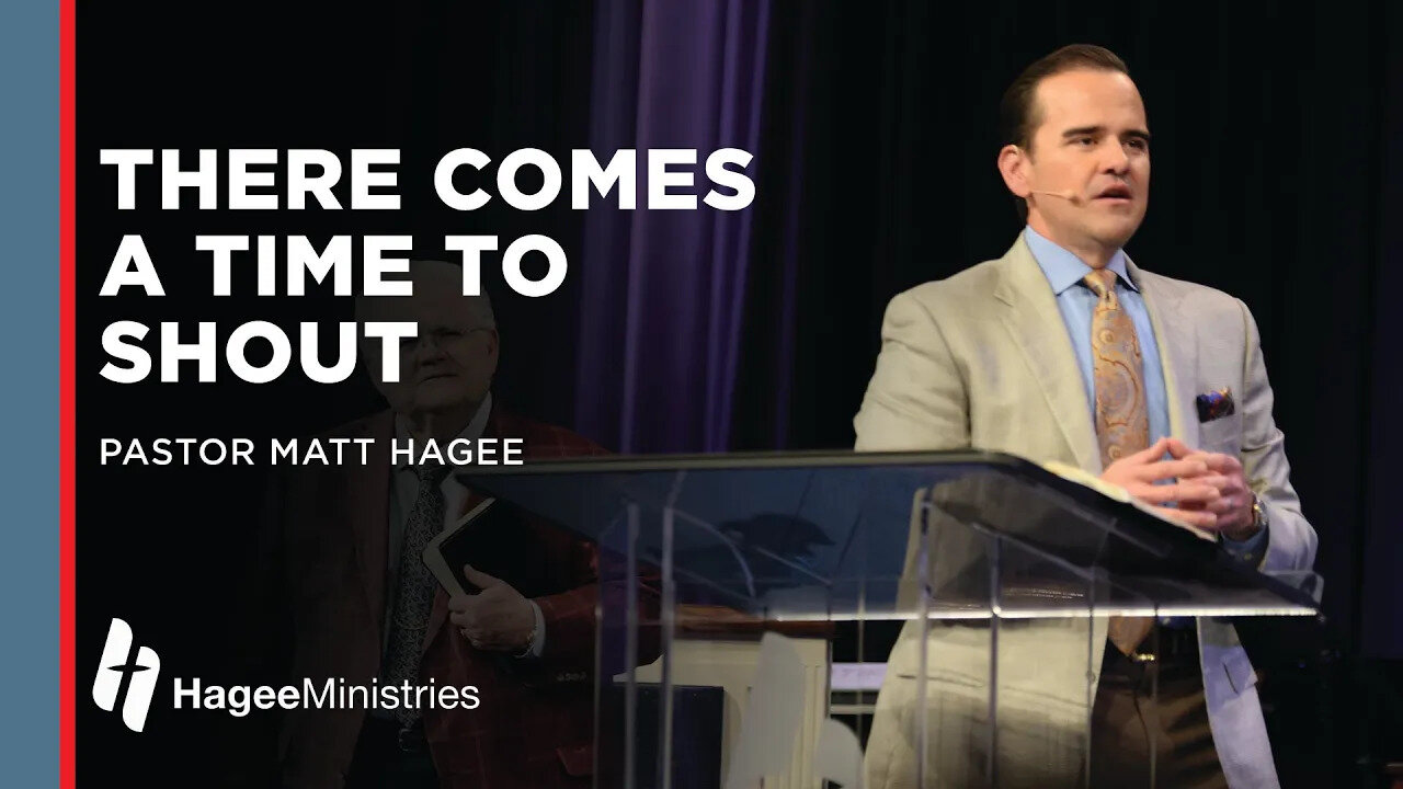 Matt Hagee: "There Comes a Time to Shout"