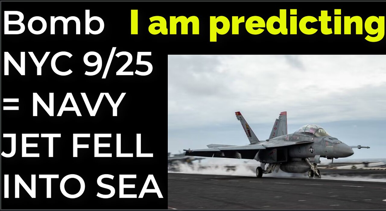 I am predicting: Dirty bomb in NYC on Sep 25 = NAVY JET FELL INTO SEA