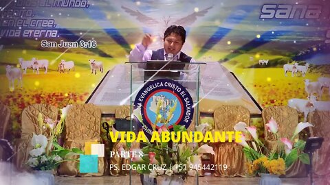 VIDA ABUNDANTE: Parte 8 - EVANGELISTA EDGAR CRUZ