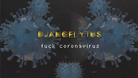 F#ck c@ron@virus - DJANGELYTUS #proyectoantipandemia