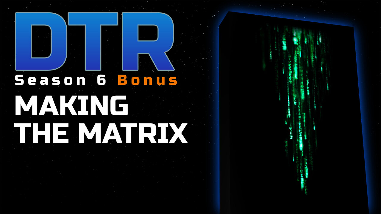 DTR S6 Bonus: Making the Matrix