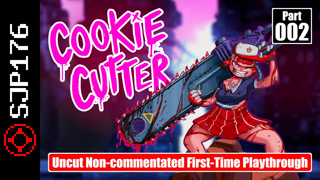 Cookie Cutter—Part 002—Uncut Non-commentated First-Time Playthrough