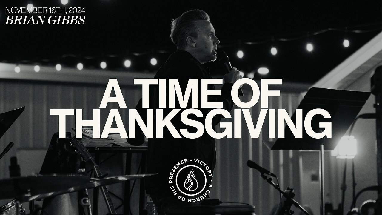 A Time of Thanksgiving | Brian Gibbs [November 16th, 2024]