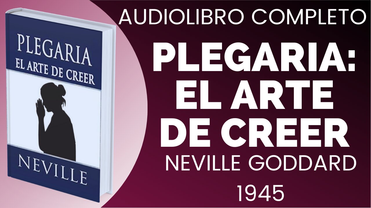 PLEGARIA EL ARTE DE CREER NEVILLE GODDARD, LIBRO COMPLETO EN ESPAÑOL Aprende cómo PEDIR