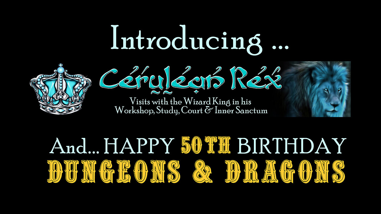 Introducing Cerulean Rex - Happy 50th Birthday D&D - "The Captain & The Toymaker"