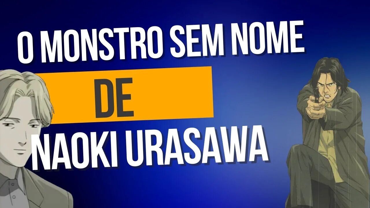 O MONSTRO SEM NOME DE NAOKI URASAWA - MONSTER!