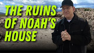 The Ruins of Noah’s House