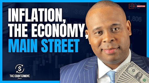 Inflation, The Economy & Main Street