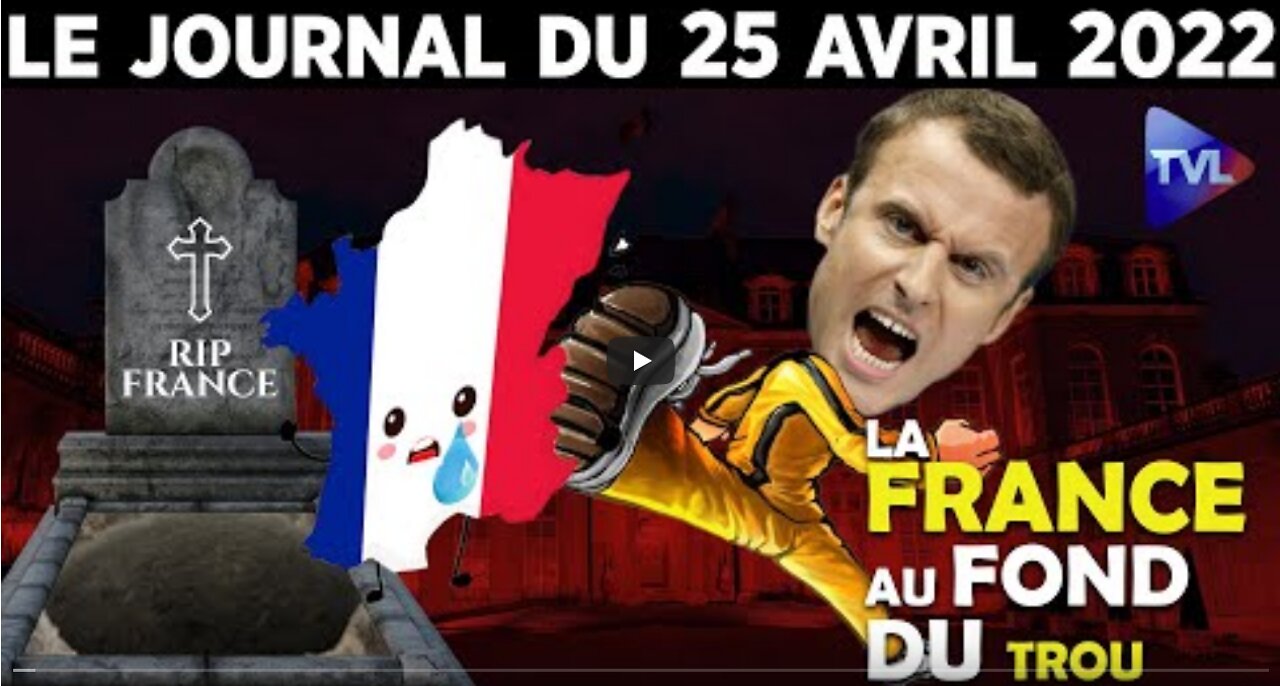 Macron le fossoyeur acte II - JT Edition spéciale du lundi 25 avril 2022