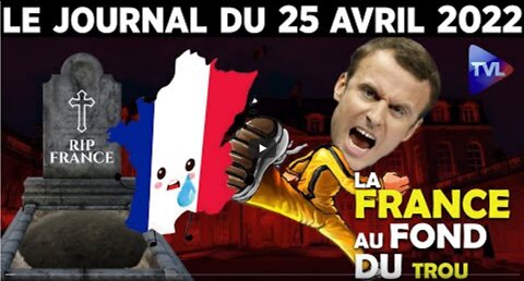 Macron le fossoyeur acte II - JT Edition spéciale du lundi 25 avril 2022