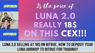 LUNA 2.0 Selling At 18$ On Bitrue. How To Deposit Your Luna Airdrop To Bitrue For Trading?