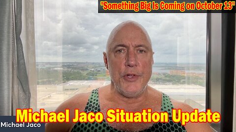 Michael Jaco Situation Update Oct 12: "Something Big Is Coming on October 13"