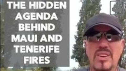 THE HIDDEN AGENDA BEHIND MAUI AND TENERIFE FIRES !!