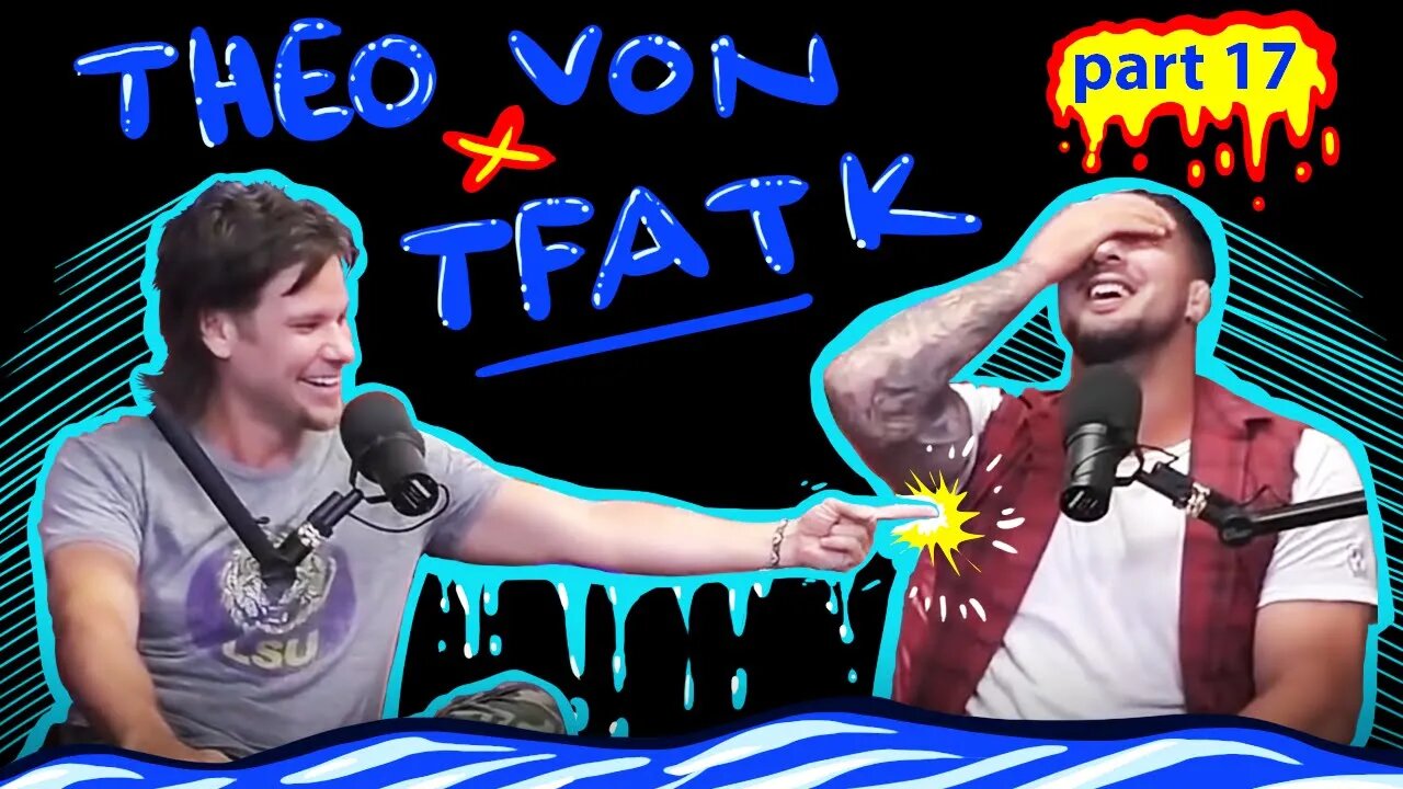 Theo Von on TFATK | Funniest Moments Compilation - PART 17