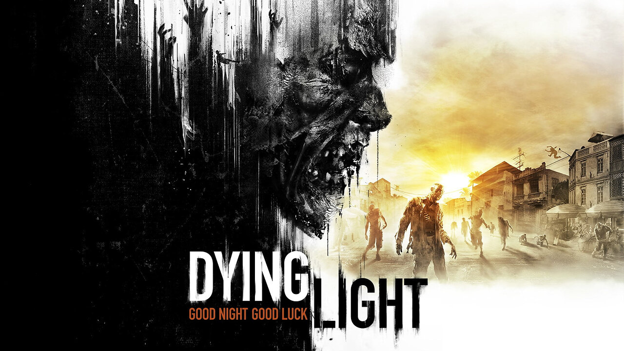 Dying Light QUESTS STORY CAMPAIGN! Other Between Stuff! Part 1