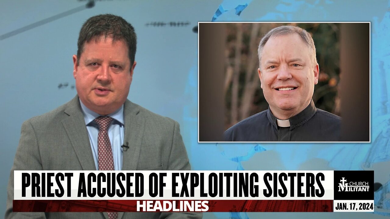 Priest Accused of Exploiting Sisters — Headlines — Jan. 17, 2024