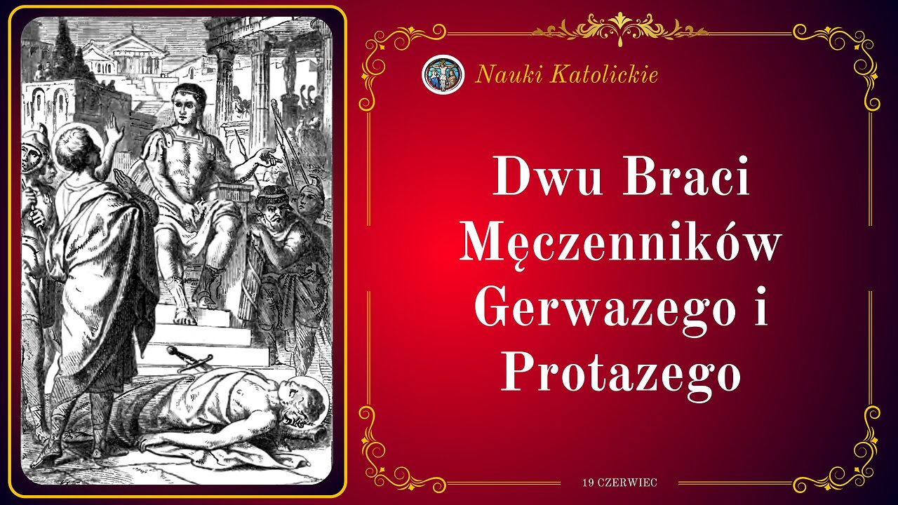 Dwu Braci Męczenników Gerwazego i Protazego | 19 Czerwiec