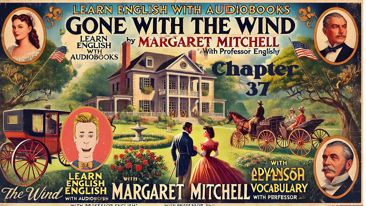 Learn English Audiobooks "Gone With The Wind" Chapter 37(Advanced English Vocabulary)