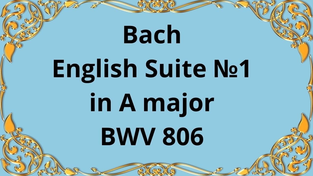 Bach English Suite No 1 in A major, BWV 806