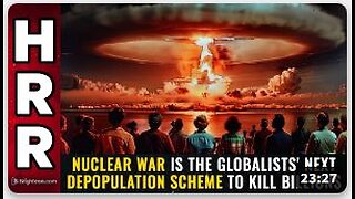 NUCLEAR WAR is the globalists' next DEPOPULATION scheme to kill billions