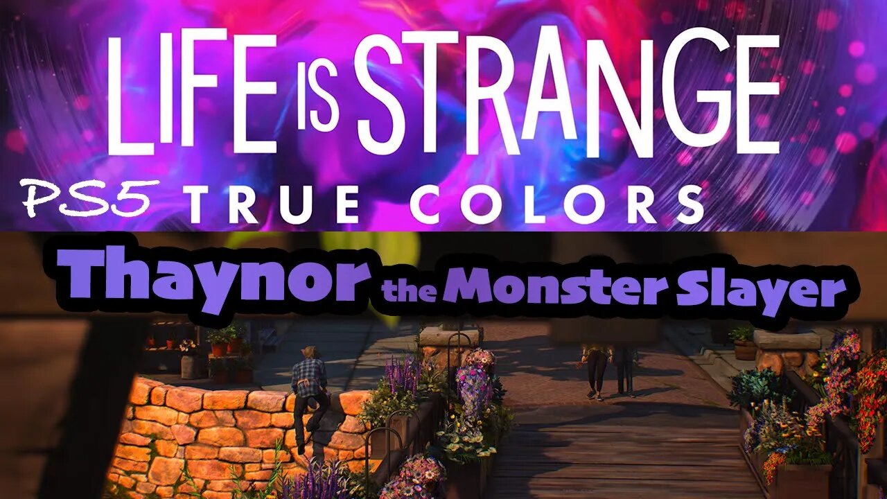 True Colors (33) Thaynor the Monster Slayer [Life is Strange Lets Play PS5]