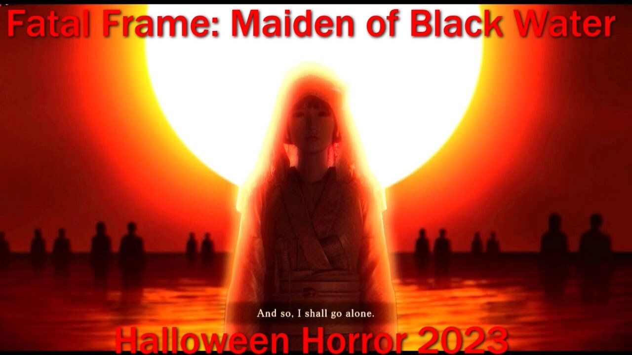 Halloween Horror 2023- Fatal Frame: Maiden of Black Water- Finale Episode Part 5 of 5