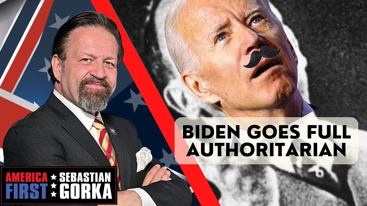 Biden goes full authoritarian. Sebastian Gorka on AMERICA First