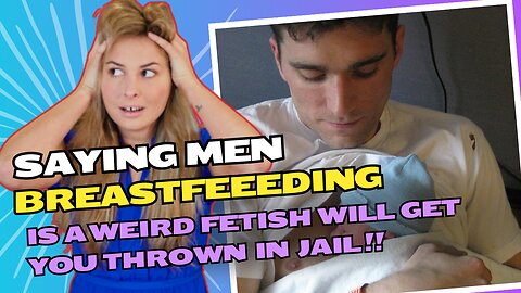 Breastfeeding expert taken to court for claiming men breastfeeding is a "dangerous fetish”