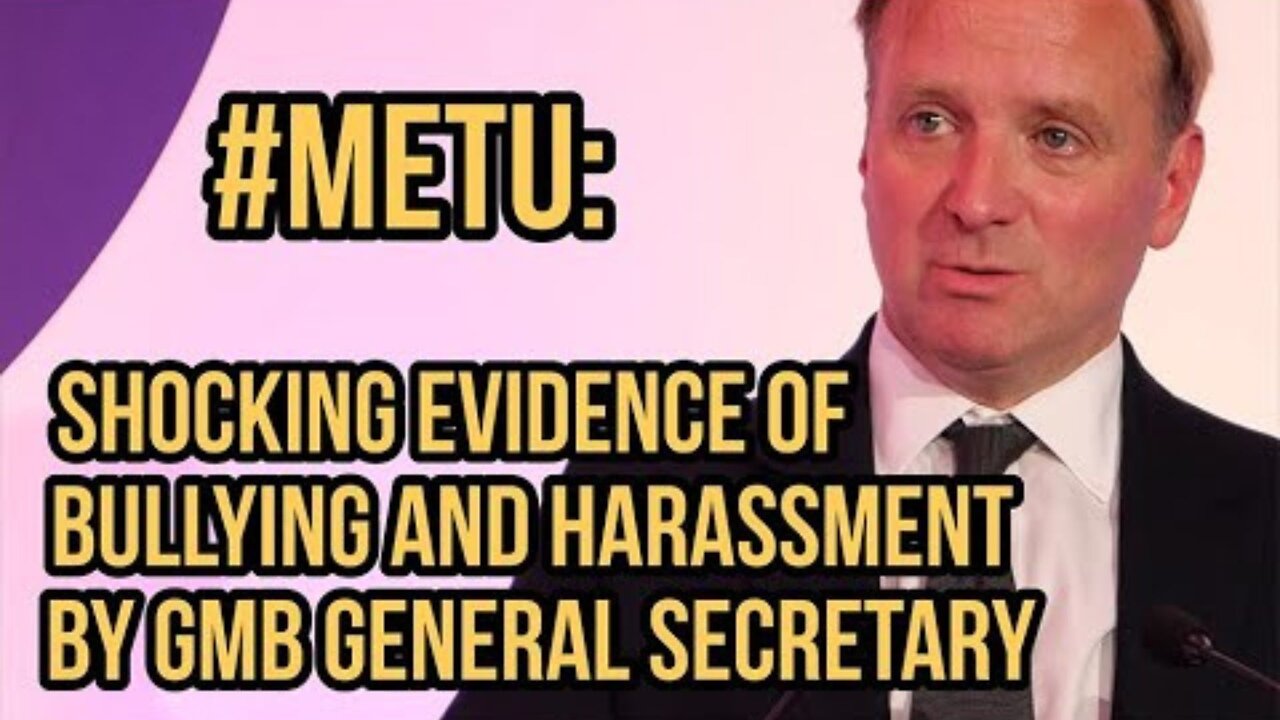 #MeTU: Shocking evidence of bullying and harassment by GMB General Secretary