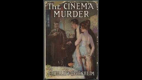 The Cinema Murder by E. Phillips Oppenheim - Audiobook