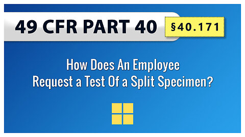 49 CFR Part 40 - §40.171 How Does An Employee Request a Test Of a Split Specimen?