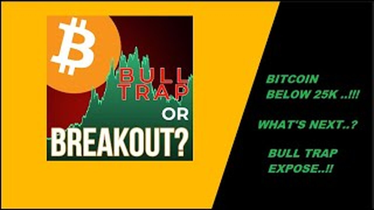 BITCOIN BELOW 25K..!! WHAT'S NEXT | BULL TRAP EXPOSE | BITCOIN | CRYPTO FUTURE |