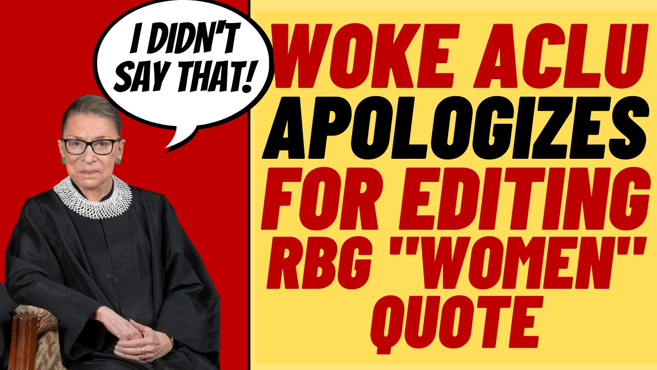 WOKE ACLU Apologizes For Removing "Women" From RBG Quote