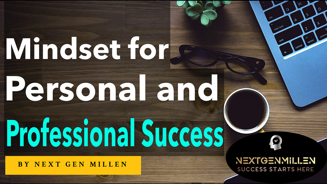 Cultivating Mindset for Personal and Professional Success