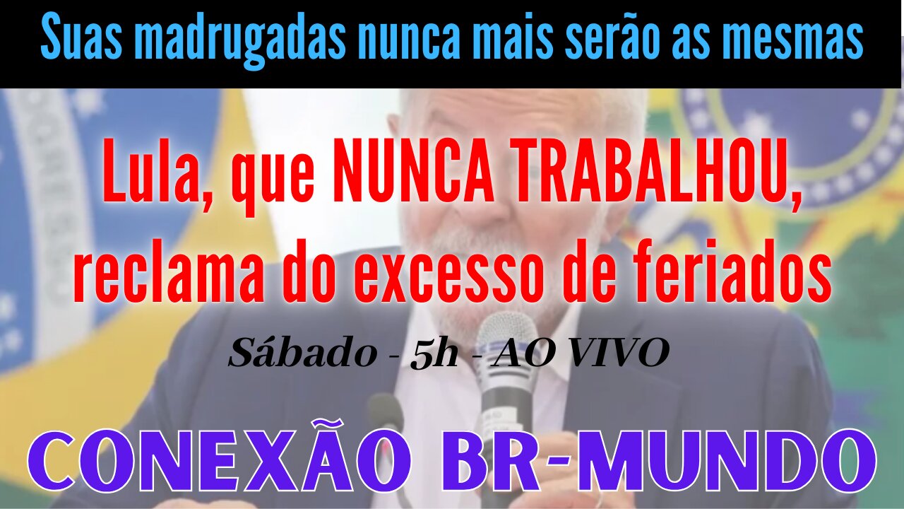 Lula, QUE NUNCA TRABALHOU, reclama do excesso de feriados