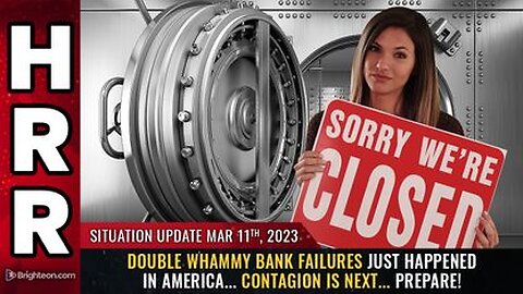 03-11-23 S.U. Double whammy BANK FAILURES just happened in America... CONTAGION is next... PREPARE!