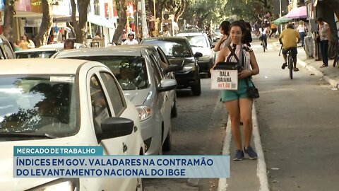 Mercado de Trabalho: Índices em Gov. Valadares na contramão do levantamento nacional do IBGE.