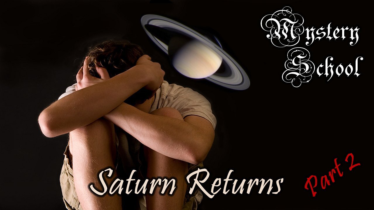 Saturn Returns Part 2: Mystery School Lesson 75