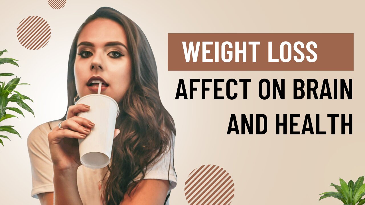What losing weight does affect on you body and brain?