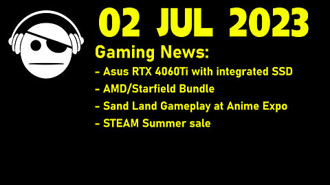 Gaming News | AMD-Starfield bundle | Sand Land showcase | STEAM summer Sale | 02 JUL 2023