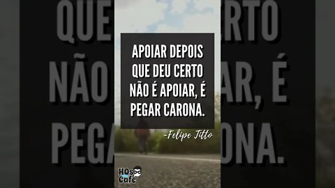 Frase do Felipe Titto