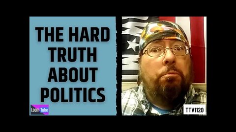 THE HARD TRUTH ABOUT POLITICS - 011521 TTV1120