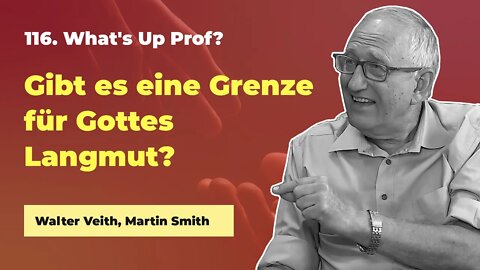 116. Gibt es eine Grenze für Gottes Langmut? # Walter Veith, Martin Smith # What's Up Prof?