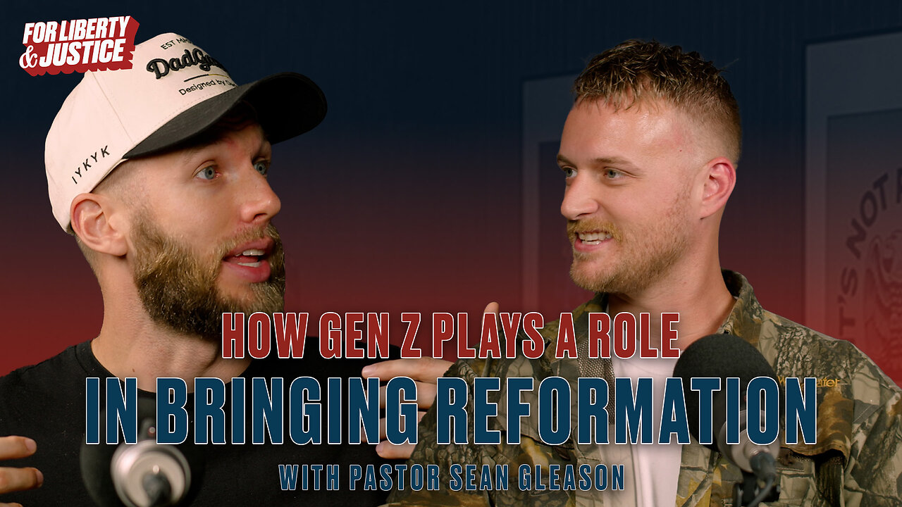 #018 - How Gen Z Plays a Pivotal Role in Bringing Reformation w/ Pastor Sean Gleason