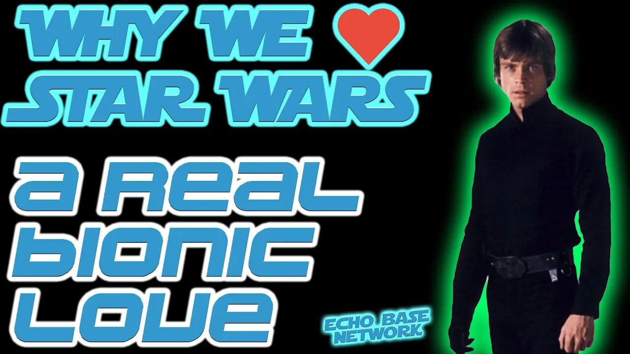 WHY WE LOVE STAR WARS: A REAL BIONIC LOVE