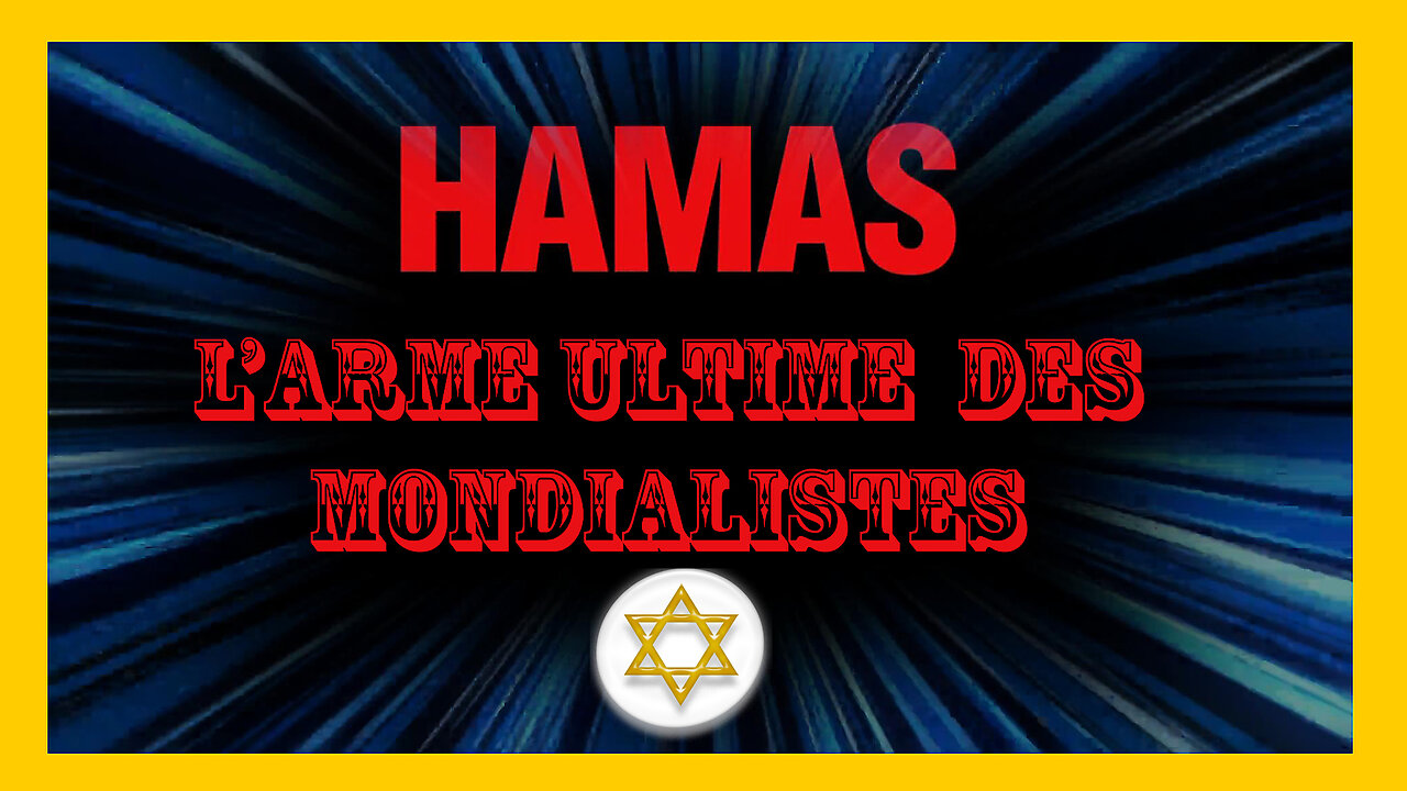 HAMAS ? L'arme ultime des "Mondialistes" ... (Hd 720)