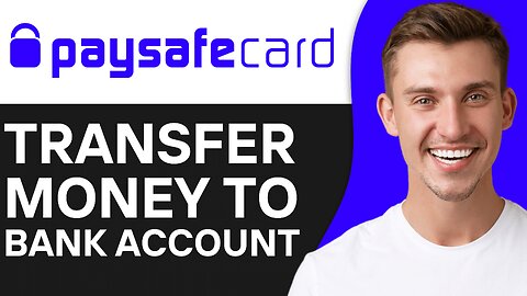 HOW TO TRANSFER MONEY FROM PAYSAFE TO BANK ACCOUNT